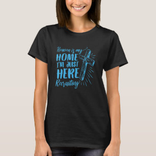 Heaven is mijn thuis. Ik ben hier om 2 te rekruter T-shirt