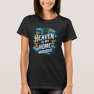 Heaven Is My Home Christelijk Religious Jesus Funn T-shirt
