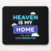 Heaven Is My Home I’m Just Here Recruiting Gift  Muismat (Voorkant)
