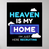 Heaven Is My Home I’m Just Here Recruiting Gift  Poster (Voorkant)