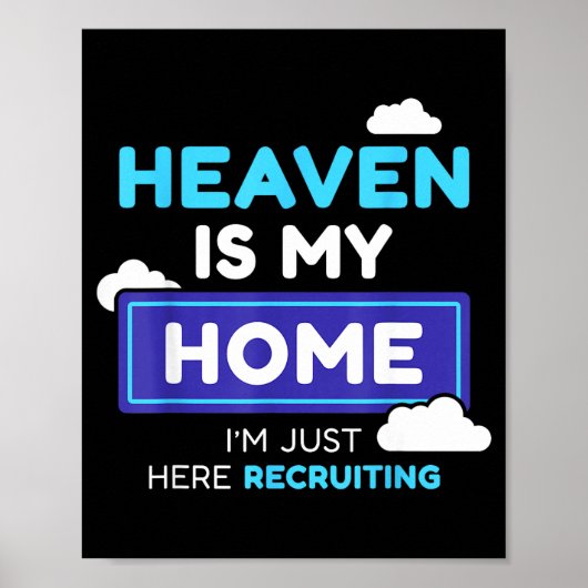 Heaven Is My Home I’m Just Here Recruiting Gift Poster (Voorkant)
