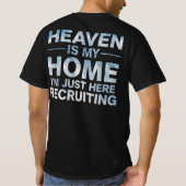 Heaven Is My Home I'm Just Here Recruiting T-shirt (Achterkant)
