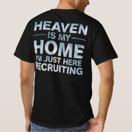 Heaven Is My Home I'm Just Here Recruiting T-shirt