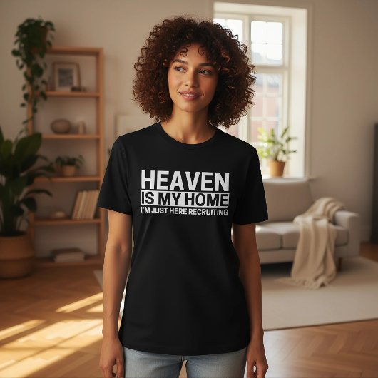 Heaven Is My Home I'm Just Here Recruiting T-shirt