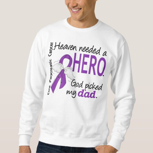 Heaven Needs Hero Dad Pancreatic Cancer Trui (Voorkant)