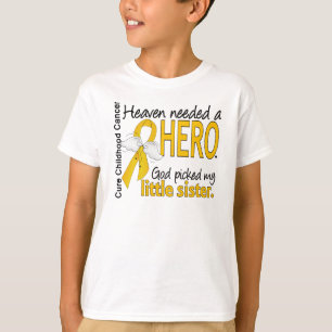 Heaven Needs Hero Little Sister Childhood Cancer T-shirt