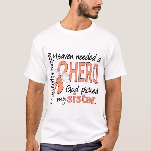 Heaven Needs Hero Uterine Cancer Zister T-shirt (Voorkant)