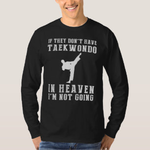 Heavenly Taekwondo Humor T-shirt - Als ze het niet