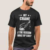 Heavy Equipment Operator Crane Operator The Reason T-shirt (Voorkant)