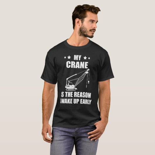 Heavy Equipment Operator Crane Operator The Reason T-shirt (Voorkant volledig)
