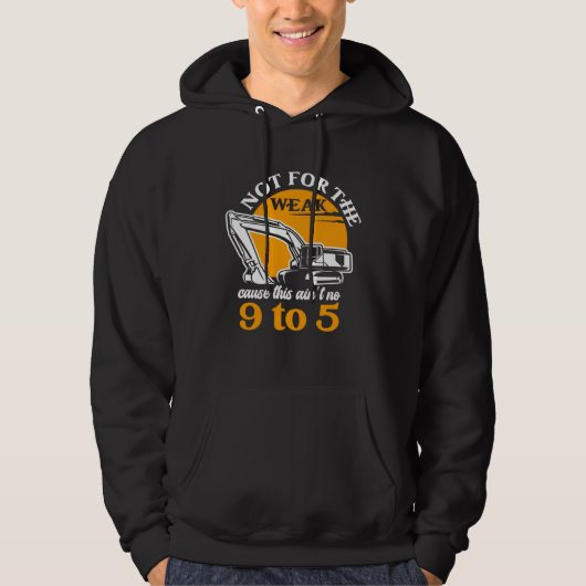 Heavy Equipment Operator Not for The Weak Excavato Hoodie (Voorkant)