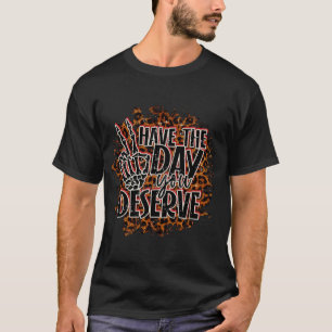 Heb de dag dat je grappige skeletonrust verdient t-shirt