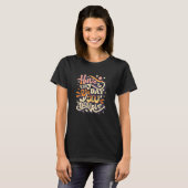 Heb de dag dat je Inspirerend tekstontwerp verdien T-shirt (Voorkant volledig)