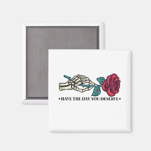 Heb de dag dat je schedelbloem Motivatie verdient Magneet (Voorkant / Achterkant)