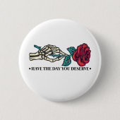 Heb de dag dat je schedelbloem Motivatie verdient Ronde Button 5,7 Cm (Voorkant)