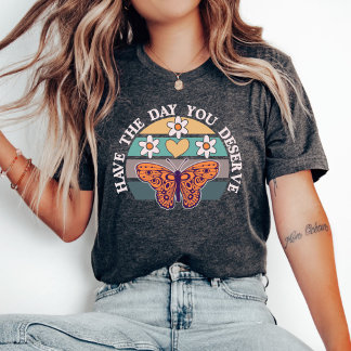 Heb de dag dat je T-shirt verdient, Motivatie