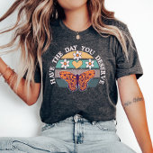 Heb de dag dat je T-shirt verdient, Motivatie