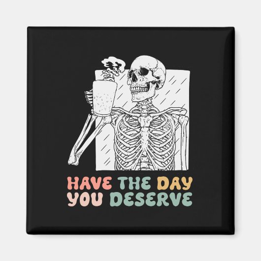 Heb de dag dat je verdient Halloween Skeleton en C Magneet (Voorkant)