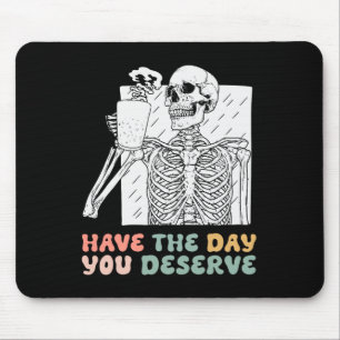 Heb de dag dat je verdient Halloween Skeleton en C Muismat