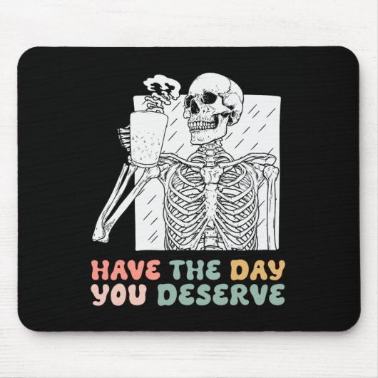 Heb de dag dat je verdient Halloween Skeleton en C Muismat (Voorkant)