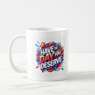 Heb de dag dat je verdient positieve quote Graphic Koffiemok