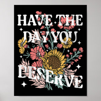 Heb de dag dat je Zonnebloem Bloemen Motivati verd Poster