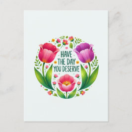 Heb de dag die je verdient - Floral Briefkaart
