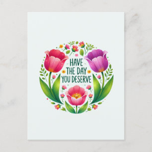 Heb de dag die je verdient - Floral Briefkaart