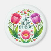 Heb de dag die je verdient - Floral Magnet (Voorkant)