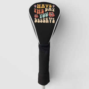 Heb de dag die je verdient Motiverend Golfheadcover