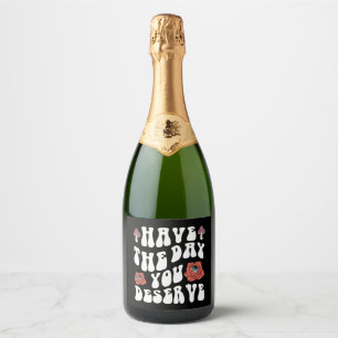 Heb De Dag Die Je Verdient Motiverend Sparkling Wijnetiket