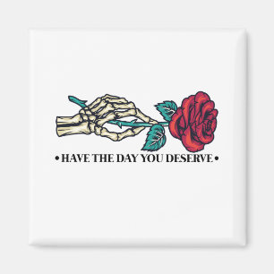 Heb De Dag Die Je Verdient Schedel Bloem Motivatie Magneet