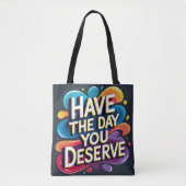 Heb de dag die je verdient tote bag (Voorkant)