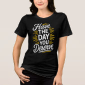Heb de dag die je verdient! Tri-Blend shirt (Voorkant)
