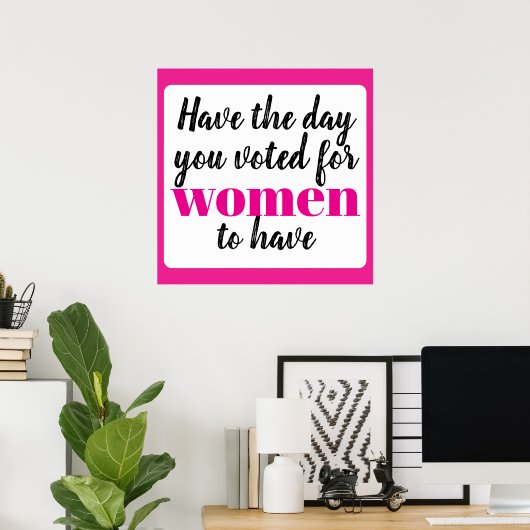 Heb de dag die je voor vrouwen hebt gestemd poster (Thuiskantoor)