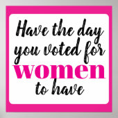 Heb de dag die je voor vrouwen hebt gestemd poster (Voorkant)