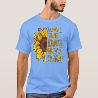 Heb de dag die u verdient Motivatie de vrouwen T-shirt