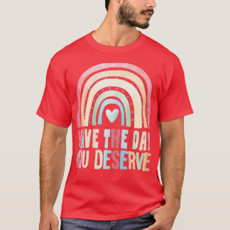 Heb de dag die u verdient Motivatie Gezegde T-shirt