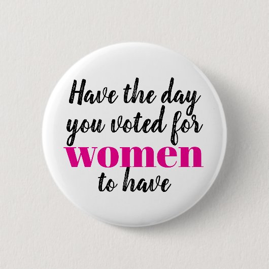 Heb de dag waarvoor vrouwen hebben gestemd Protest Ronde Button 5,7 Cm (Voorkant)