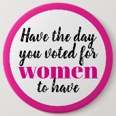 Heb de dag waarvoor vrouwen hebben gestemd Protest Ronde Button 6,0 Cm (Voorkant)
