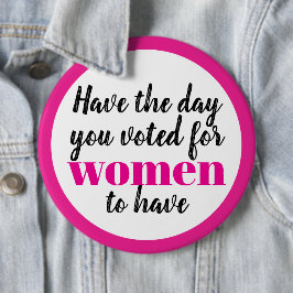 Heb de dag waarvoor vrouwen hebben gestemd Protest Ronde Button 6,0 Cm