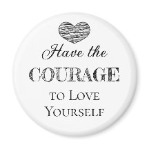 Heb de moed om van jezelf te houden