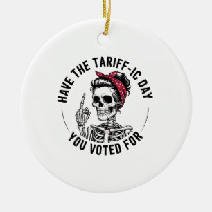 Heb de Tarrafic Dag Waarvoor Je Gestemd Hebt Anti  Keramisch Ornament