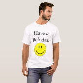 Heb een Bob dag! T-shirt (Voorkant volledig)