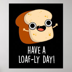 Heb een Brood-ige Dag Grappige Brood Puns Donkere  Poster