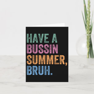 Heb een Bussin Summer Bruh leraar laatste dag van  Kaart