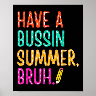 Heb een Bussin Summer Bruh leraar laatste dag van Poster