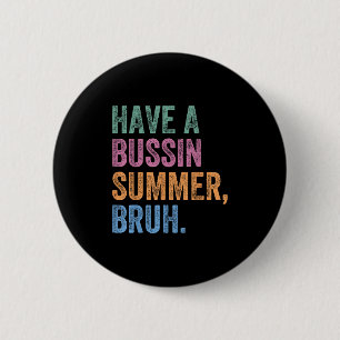 Heb een Bussin Summer Bruh leraar laatste dag van  Ronde Button 5,7 Cm