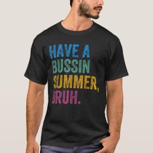 Heb een Bussin Summer Bruh leraar laatste dag van T-shirt