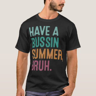 Heb een Bussin Summer Bust Retro Vintage Leraar Hi T-shirt